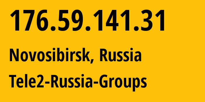 IP address 176.59.141.31 (Novosibirsk, Novosibirsk Oblast, Russia) get location, coordinates on map, ISP provider AS41330 Tele2-Russia-Groups // who is provider of ip address 176.59.141.31, whose IP address