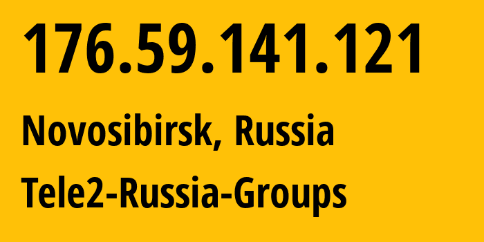 IP address 176.59.141.121 (Novosibirsk, Novosibirsk Oblast, Russia) get location, coordinates on map, ISP provider AS41330 Tele2-Russia-Groups // who is provider of ip address 176.59.141.121, whose IP address