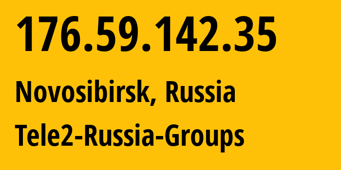 IP-адрес 176.59.142.35 (Новосибирск, Новосибирская Область, Россия) определить местоположение, координаты на карте, ISP провайдер AS41330 Tele2-Russia-Groups // кто провайдер айпи-адреса 176.59.142.35
