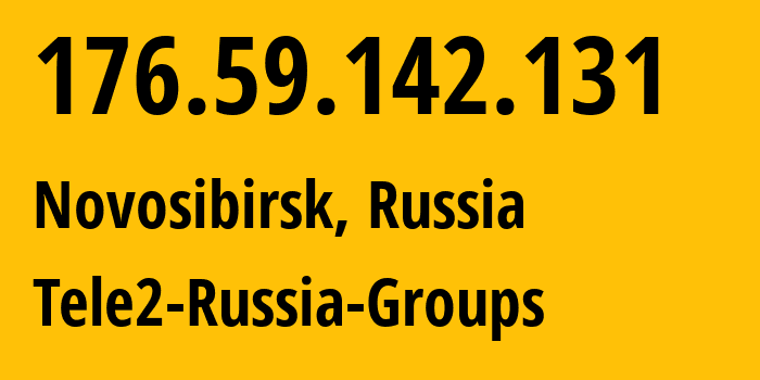 IP address 176.59.142.131 (Novosibirsk, Novosibirsk Oblast, Russia) get location, coordinates on map, ISP provider AS41330 Tele2-Russia-Groups // who is provider of ip address 176.59.142.131, whose IP address