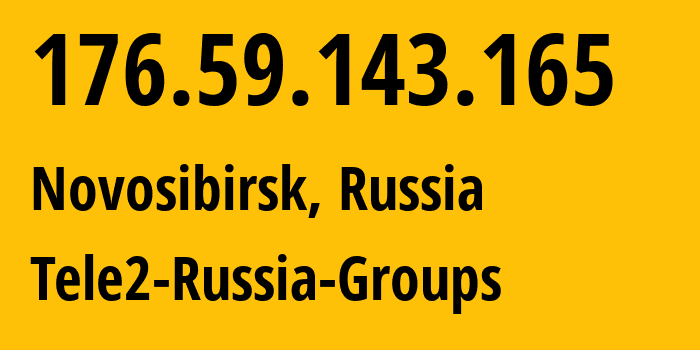 IP address 176.59.143.165 (Novosibirsk, Novosibirsk Oblast, Russia) get location, coordinates on map, ISP provider AS41330 Tele2-Russia-Groups // who is provider of ip address 176.59.143.165, whose IP address