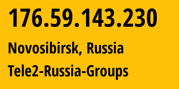 IP-адрес 176.59.143.230 (Новосибирск, Новосибирская Область, Россия) определить местоположение, координаты на карте, ISP провайдер AS41330 Tele2-Russia-Groups // кто провайдер айпи-адреса 176.59.143.230