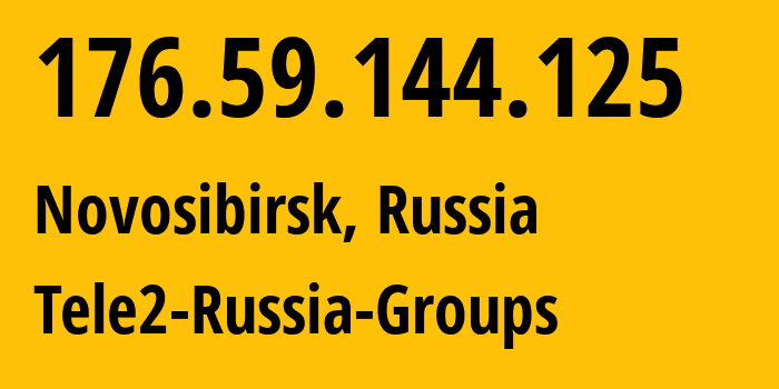 IP address 176.59.144.125 (Novosibirsk, Novosibirsk Oblast, Russia) get location, coordinates on map, ISP provider AS41330 Tele2-Russia-Groups // who is provider of ip address 176.59.144.125, whose IP address