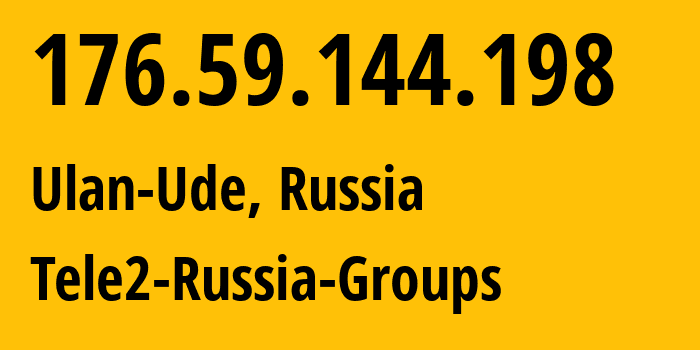 IP-адрес 176.59.144.198 (Улан-Удэ, Бурятия, Россия) определить местоположение, координаты на карте, ISP провайдер AS41330 Tele2-Russia-Groups // кто провайдер айпи-адреса 176.59.144.198