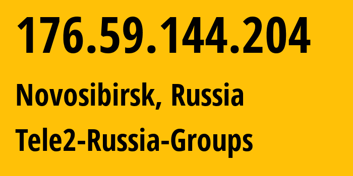 IP address 176.59.144.204 (Novosibirsk, Novosibirsk Oblast, Russia) get location, coordinates on map, ISP provider AS41330 Tele2-Russia-Groups // who is provider of ip address 176.59.144.204, whose IP address