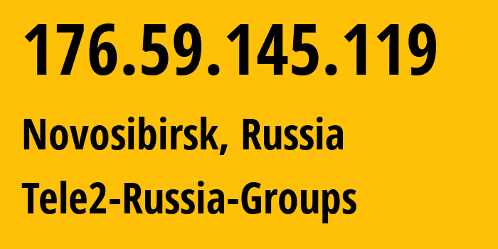 IP-адрес 176.59.145.119 (Новосибирск, Новосибирская Область, Россия) определить местоположение, координаты на карте, ISP провайдер AS41330 Tele2-Russia-Groups // кто провайдер айпи-адреса 176.59.145.119