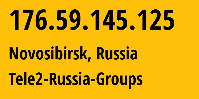 IP address 176.59.145.125 (Novosibirsk, Novosibirsk Oblast, Russia) get location, coordinates on map, ISP provider AS41330 Tele2-Russia-Groups // who is provider of ip address 176.59.145.125, whose IP address