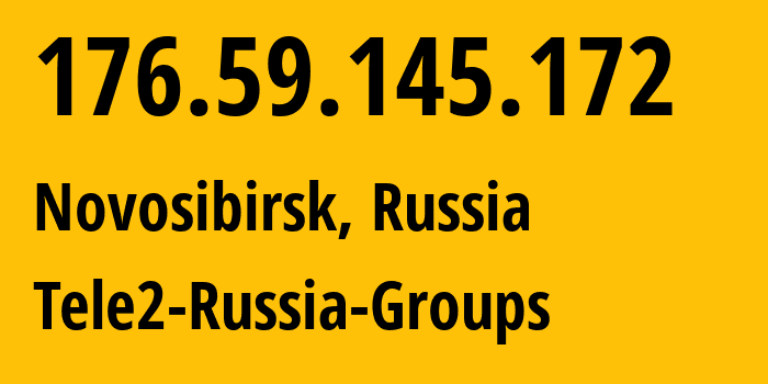 IP address 176.59.145.172 (Novosibirsk, Novosibirsk Oblast, Russia) get location, coordinates on map, ISP provider AS41330 Tele2-Russia-Groups // who is provider of ip address 176.59.145.172, whose IP address