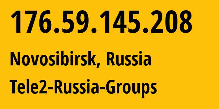 IP address 176.59.145.208 (Novosibirsk, Novosibirsk Oblast, Russia) get location, coordinates on map, ISP provider AS41330 Tele2-Russia-Groups // who is provider of ip address 176.59.145.208, whose IP address