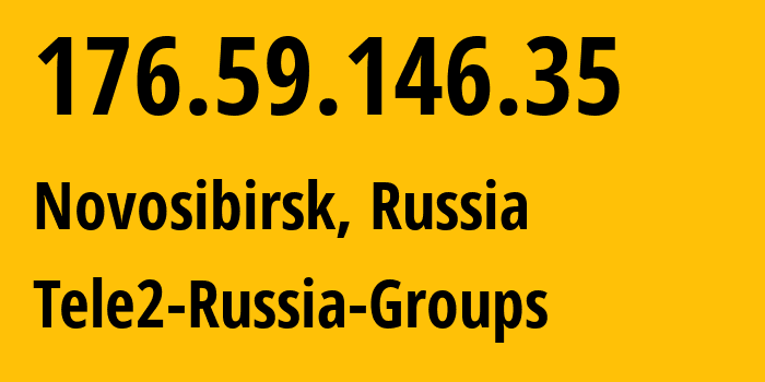 IP address 176.59.146.35 (Novosibirsk, Novosibirsk Oblast, Russia) get location, coordinates on map, ISP provider AS41330 Tele2-Russia-Groups // who is provider of ip address 176.59.146.35, whose IP address