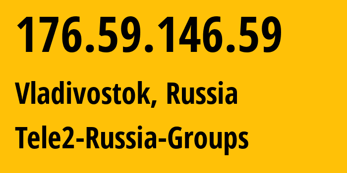 IP-адрес 176.59.146.59 (Владивосток, Приморский Край, Россия) определить местоположение, координаты на карте, ISP провайдер AS41330 Tele2-Russia-Groups // кто провайдер айпи-адреса 176.59.146.59