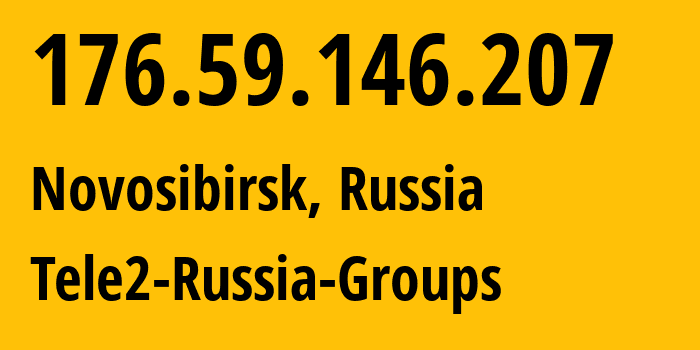 IP-адрес 176.59.146.207 (Новосибирск, Новосибирская Область, Россия) определить местоположение, координаты на карте, ISP провайдер AS41330 Tele2-Russia-Groups // кто провайдер айпи-адреса 176.59.146.207