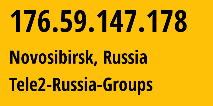 IP address 176.59.147.178 (Novosibirsk, Novosibirsk Oblast, Russia) get location, coordinates on map, ISP provider AS41330 Tele2-Russia-Groups // who is provider of ip address 176.59.147.178, whose IP address