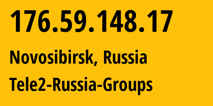 IP address 176.59.148.17 (Novosibirsk, Novosibirsk Oblast, Russia) get location, coordinates on map, ISP provider AS41330 Tele2-Russia-Groups // who is provider of ip address 176.59.148.17, whose IP address