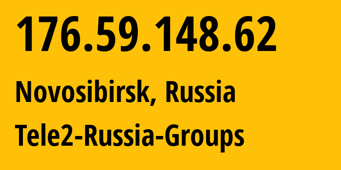 IP-адрес 176.59.148.62 (Новосибирск, Новосибирская Область, Россия) определить местоположение, координаты на карте, ISP провайдер AS41330 Tele2-Russia-Groups // кто провайдер айпи-адреса 176.59.148.62