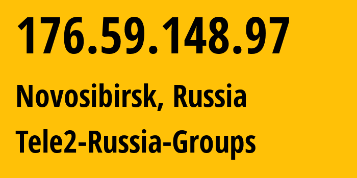 IP address 176.59.148.97 (Novosibirsk, Novosibirsk Oblast, Russia) get location, coordinates on map, ISP provider AS41330 Tele2-Russia-Groups // who is provider of ip address 176.59.148.97, whose IP address