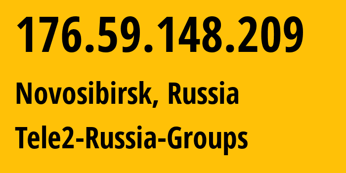 IP address 176.59.148.209 (Novosibirsk, Novosibirsk Oblast, Russia) get location, coordinates on map, ISP provider AS41330 Tele2-Russia-Groups // who is provider of ip address 176.59.148.209, whose IP address