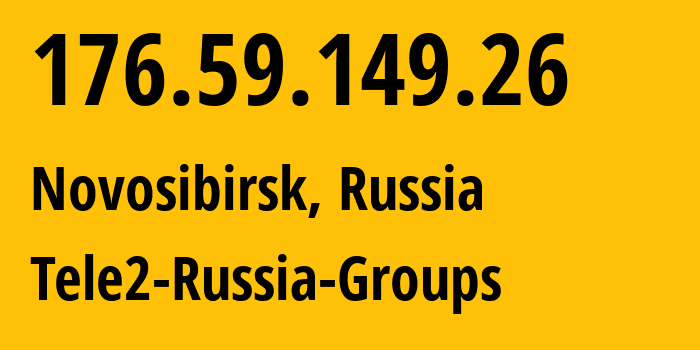 IP-адрес 176.59.149.26 (Новосибирск, Новосибирская Область, Россия) определить местоположение, координаты на карте, ISP провайдер AS41330 Tele2-Russia-Groups // кто провайдер айпи-адреса 176.59.149.26