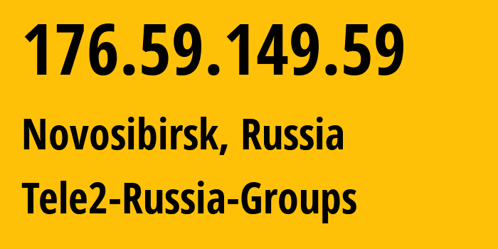 IP address 176.59.149.59 (Novosibirsk, Novosibirsk Oblast, Russia) get location, coordinates on map, ISP provider AS41330 Tele2-Russia-Groups // who is provider of ip address 176.59.149.59, whose IP address