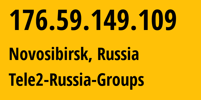IP-адрес 176.59.149.109 (Новосибирск, Новосибирская Область, Россия) определить местоположение, координаты на карте, ISP провайдер AS41330 Tele2-Russia-Groups // кто провайдер айпи-адреса 176.59.149.109