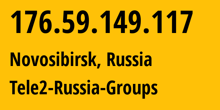 IP address 176.59.149.117 (Novosibirsk, Novosibirsk Oblast, Russia) get location, coordinates on map, ISP provider AS41330 Tele2-Russia-Groups // who is provider of ip address 176.59.149.117, whose IP address