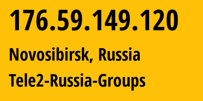 IP-адрес 176.59.149.120 (Новосибирск, Новосибирская Область, Россия) определить местоположение, координаты на карте, ISP провайдер AS41330 Tele2-Russia-Groups // кто провайдер айпи-адреса 176.59.149.120