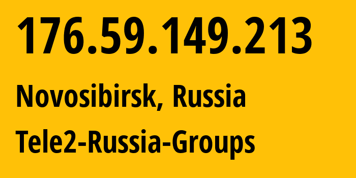 IP address 176.59.149.213 (Novosibirsk, Novosibirsk Oblast, Russia) get location, coordinates on map, ISP provider AS41330 Tele2-Russia-Groups // who is provider of ip address 176.59.149.213, whose IP address