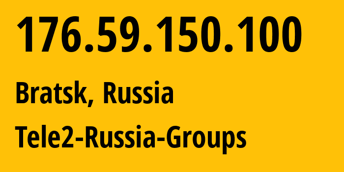 IP address 176.59.150.100 (Bratsk, Irkutsk Oblast, Russia) get location, coordinates on map, ISP provider AS41330 Tele2-Russia-Groups // who is provider of ip address 176.59.150.100, whose IP address