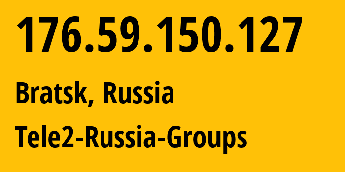 IP-адрес 176.59.150.127 (Братск, Иркутская Область, Россия) определить местоположение, координаты на карте, ISP провайдер AS41330 Tele2-Russia-Groups // кто провайдер айпи-адреса 176.59.150.127