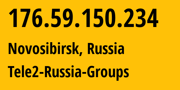 IP address 176.59.150.234 (Novosibirsk, Novosibirsk Oblast, Russia) get location, coordinates on map, ISP provider AS41330 Tele2-Russia-Groups // who is provider of ip address 176.59.150.234, whose IP address