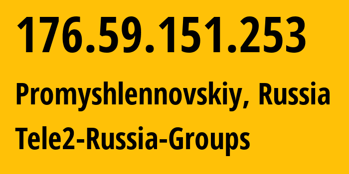 IP address 176.59.151.253 (Promyshlennovskiy, Kemerovo Oblast, Russia) get location, coordinates on map, ISP provider AS41330 Tele2-Russia-Groups // who is provider of ip address 176.59.151.253, whose IP address