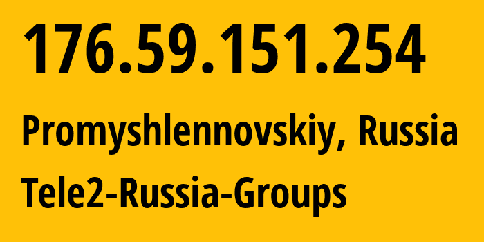 IP address 176.59.151.254 (Promyshlennovskiy, Kemerovo Oblast, Russia) get location, coordinates on map, ISP provider AS41330 Tele2-Russia-Groups // who is provider of ip address 176.59.151.254, whose IP address