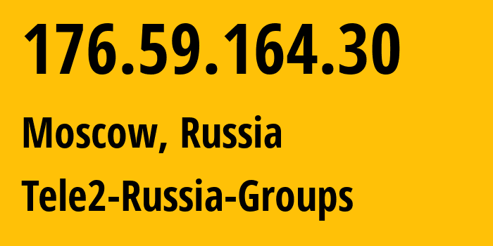 IP address 176.59.164.30 (Moscow, Moscow, Russia) get location, coordinates on map, ISP provider AS12958 Tele2-Russia-Groups // who is provider of ip address 176.59.164.30, whose IP address