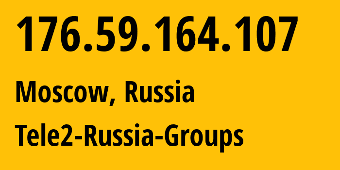 IP-адрес 176.59.164.107 (Москва, Москва, Россия) определить местоположение, координаты на карте, ISP провайдер AS12958 Tele2-Russia-Groups // кто провайдер айпи-адреса 176.59.164.107