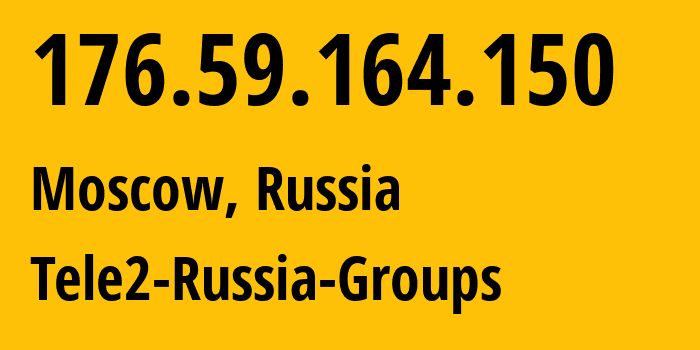 IP address 176.59.164.150 (Moscow, Moscow, Russia) get location, coordinates on map, ISP provider AS12958 Tele2-Russia-Groups // who is provider of ip address 176.59.164.150, whose IP address