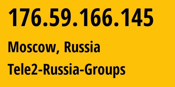IP-адрес 176.59.166.145 (Москва, Москва, Россия) определить местоположение, координаты на карте, ISP провайдер AS12958 Tele2-Russia-Groups // кто провайдер айпи-адреса 176.59.166.145