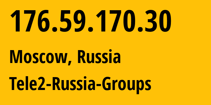 IP-адрес 176.59.170.30 (Москва, Москва, Россия) определить местоположение, координаты на карте, ISP провайдер AS12958 Tele2-Russia-Groups // кто провайдер айпи-адреса 176.59.170.30