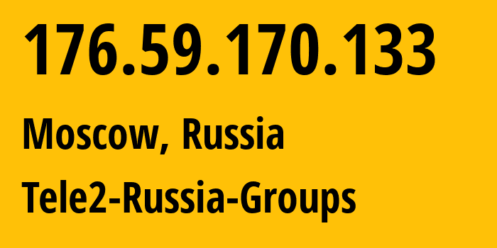 IP-адрес 176.59.170.133 (Москва, Москва, Россия) определить местоположение, координаты на карте, ISP провайдер AS12958 Tele2-Russia-Groups // кто провайдер айпи-адреса 176.59.170.133