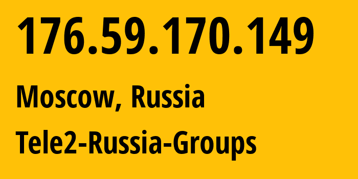 IP address 176.59.170.149 (Moscow, Moscow, Russia) get location, coordinates on map, ISP provider AS12958 Tele2-Russia-Groups // who is provider of ip address 176.59.170.149, whose IP address