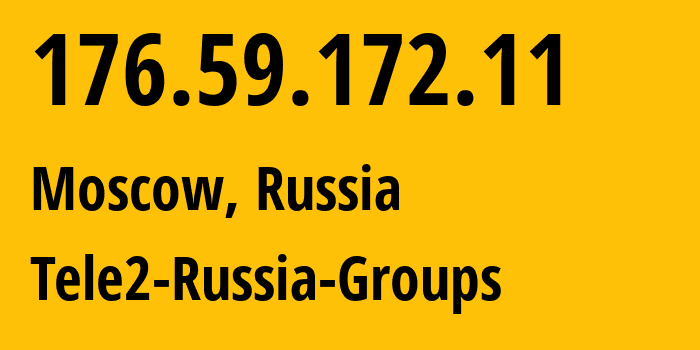 IP address 176.59.172.11 (Moscow, Moscow, Russia) get location, coordinates on map, ISP provider AS12958 Tele2-Russia-Groups // who is provider of ip address 176.59.172.11, whose IP address