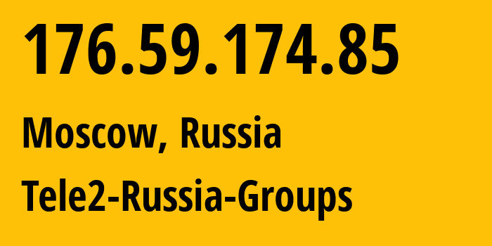 IP-адрес 176.59.174.85 (Москва, Москва, Россия) определить местоположение, координаты на карте, ISP провайдер AS12958 Tele2-Russia-Groups // кто провайдер айпи-адреса 176.59.174.85