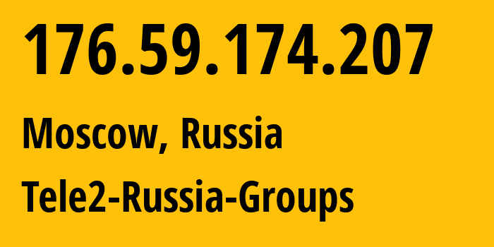 IP address 176.59.174.207 (Moscow, Moscow, Russia) get location, coordinates on map, ISP provider AS12958 Tele2-Russia-Groups // who is provider of ip address 176.59.174.207, whose IP address