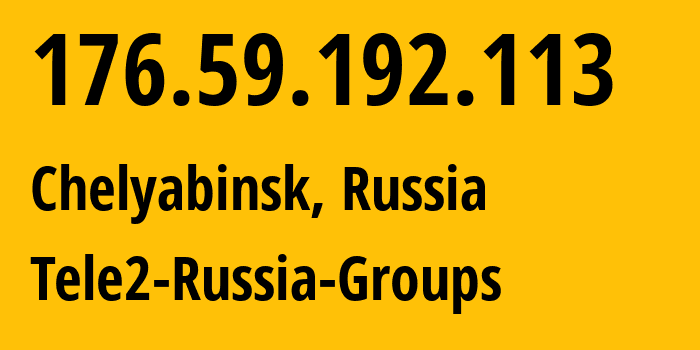 IP-адрес 176.59.192.113 (Челябинск, Челябинская, Россия) определить местоположение, координаты на карте, ISP провайдер AS48190 Tele2-Russia-Groups // кто провайдер айпи-адреса 176.59.192.113