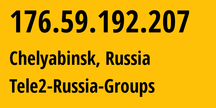 IP address 176.59.192.207 (Chelyabinsk, Chelyabinsk Oblast, Russia) get location, coordinates on map, ISP provider AS48190 Tele2-Russia-Groups // who is provider of ip address 176.59.192.207, whose IP address