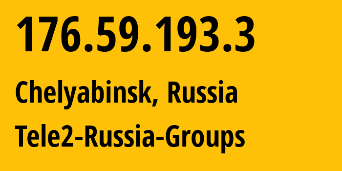 IP address 176.59.193.3 (Chelyabinsk, Chelyabinsk Oblast, Russia) get location, coordinates on map, ISP provider AS48190 Tele2-Russia-Groups // who is provider of ip address 176.59.193.3, whose IP address