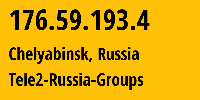 IP address 176.59.193.4 (Chelyabinsk, Chelyabinsk Oblast, Russia) get location, coordinates on map, ISP provider AS48190 Tele2-Russia-Groups // who is provider of ip address 176.59.193.4, whose IP address