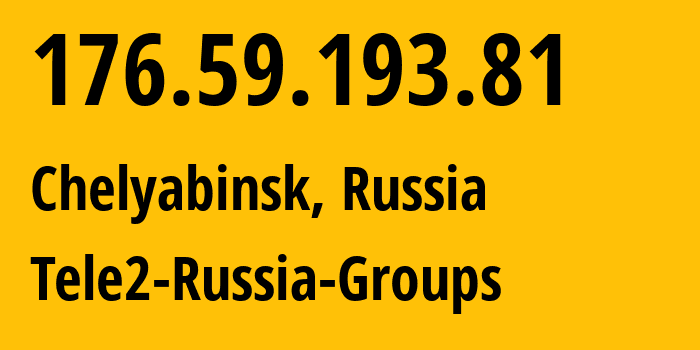 IP address 176.59.193.81 (Chelyabinsk, Chelyabinsk Oblast, Russia) get location, coordinates on map, ISP provider AS48190 Tele2-Russia-Groups // who is provider of ip address 176.59.193.81, whose IP address