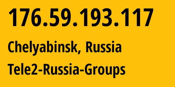 IP address 176.59.193.117 (Chelyabinsk, Chelyabinsk Oblast, Russia) get location, coordinates on map, ISP provider AS48190 Tele2-Russia-Groups // who is provider of ip address 176.59.193.117, whose IP address