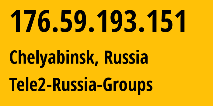 IP-адрес 176.59.193.151 (Челябинск, Челябинская, Россия) определить местоположение, координаты на карте, ISP провайдер AS48190 Tele2-Russia-Groups // кто провайдер айпи-адреса 176.59.193.151