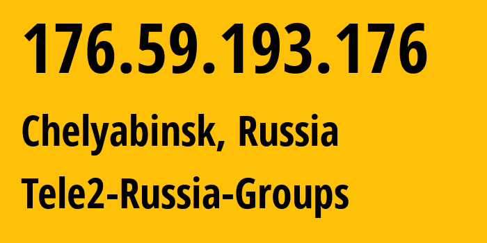 IP address 176.59.193.176 (Chelyabinsk, Chelyabinsk Oblast, Russia) get location, coordinates on map, ISP provider AS48190 Tele2-Russia-Groups // who is provider of ip address 176.59.193.176, whose IP address